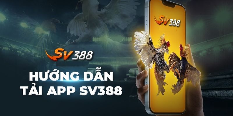 Thực hiện các bước tải app từ SV388 cho Android dễ dàng